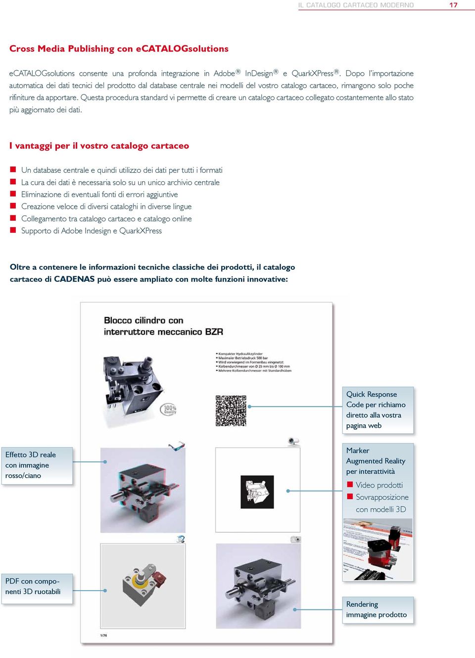 Questa procedura standard vi permette di creare un catalogo cartaceo collegato costantemente allo stato più aggiornato dei dati.