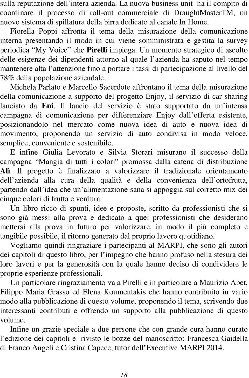 Fiorella Poppi affronta il tema della misurazione della comunicazione interna presentando il modo in cui viene somministrata e gestita la survey periodica My Voice che Pirelli impiega.