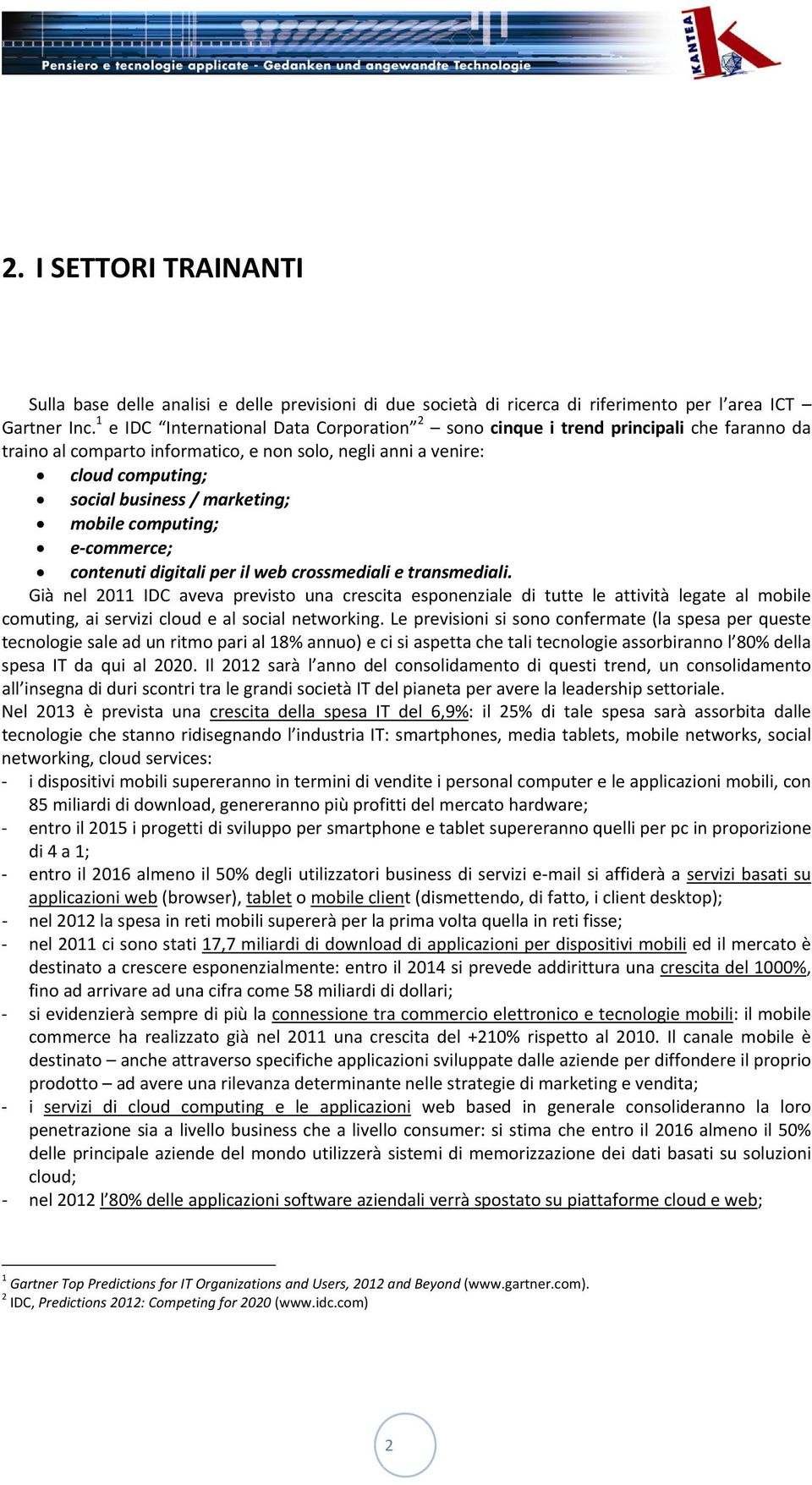 mobile computing; e commerce; contenuti digitali per il web crossmediali e transmediali.