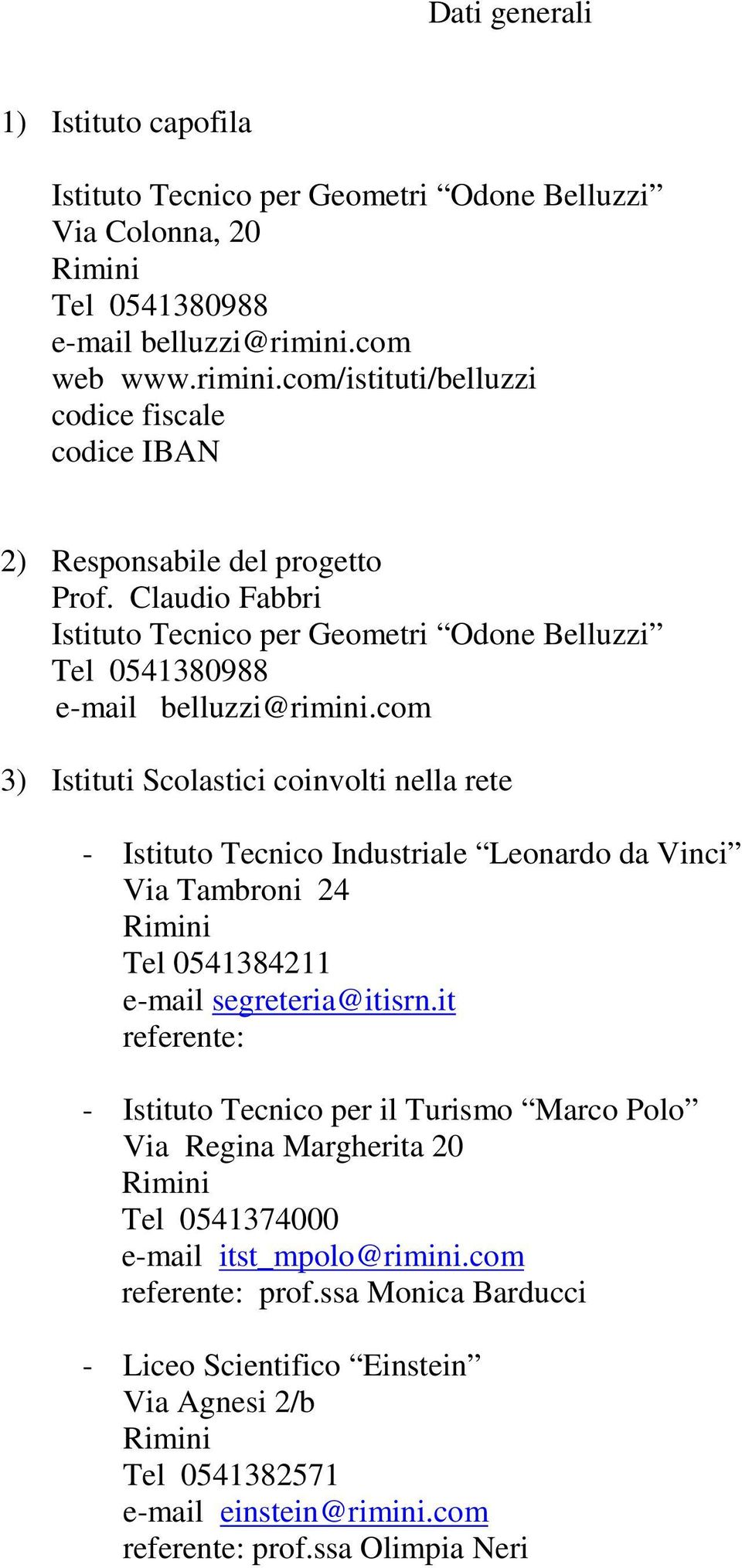 Claudio Fabbri Istituto Tecnico per Geometri Odone Belluzzi Tel 0541380988 e-mail belluzzi@rimini.