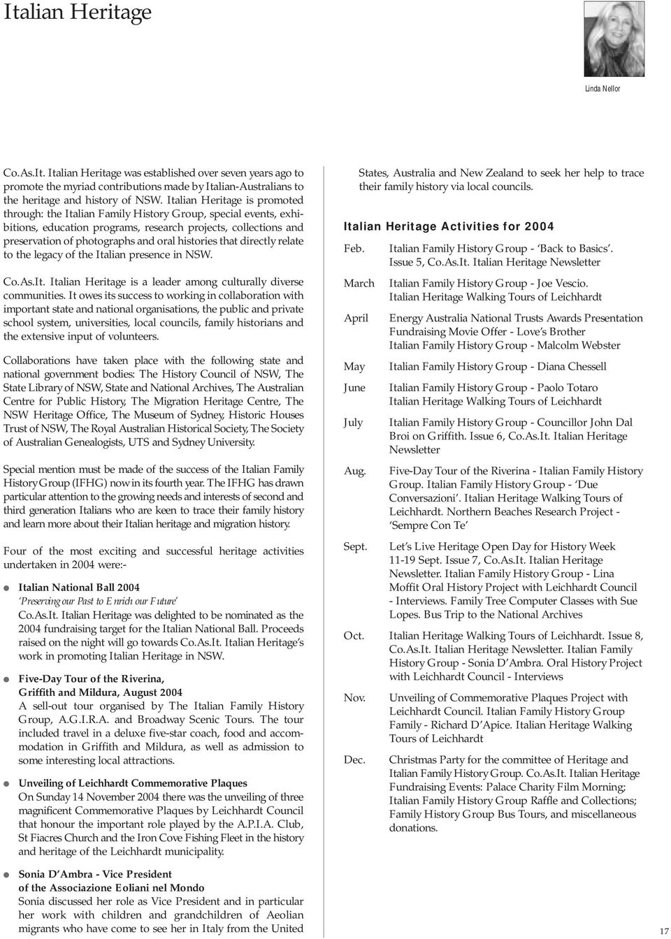 histories that directly relate to the legacy of the Italian presence in NSW. Co.As.It. Italian Heritage is a leader among culturally diverse communities.