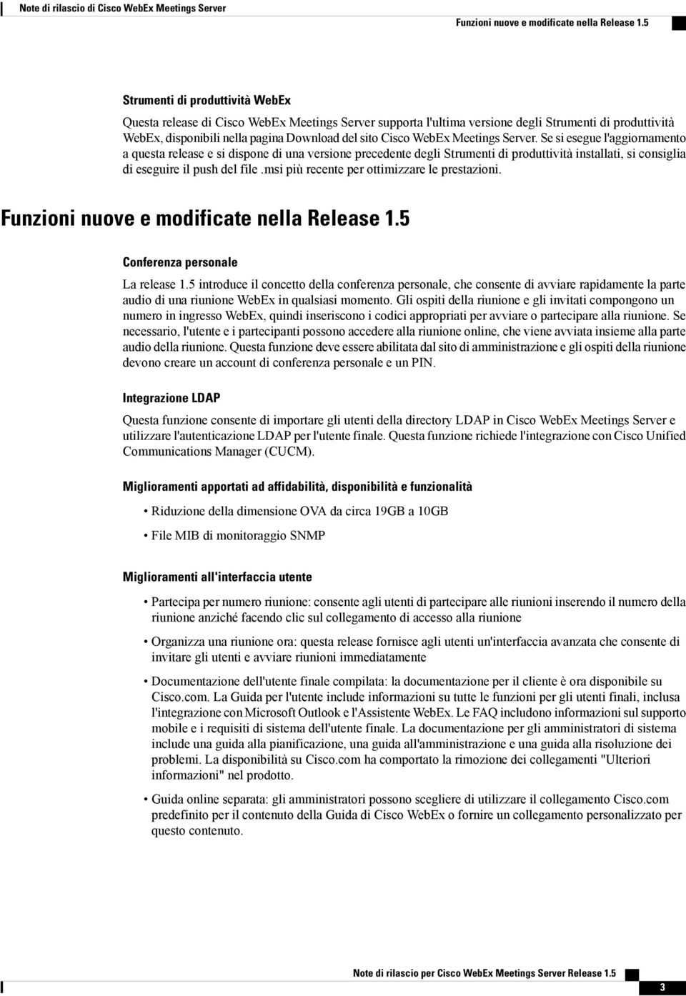 WebEx Meetings Server. Se si esegue l'aggiornamento a questa release e si dispone di una versione precedente degli Strumenti di produttività installati, si consiglia di eseguire il push del file.