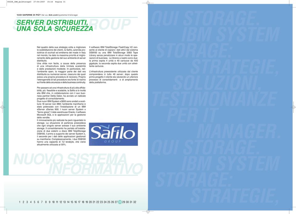 Una sfida non facile, a causa della presenza di una infrastruttura dalla limitata scalabilità e dalle prestazioni modeste.