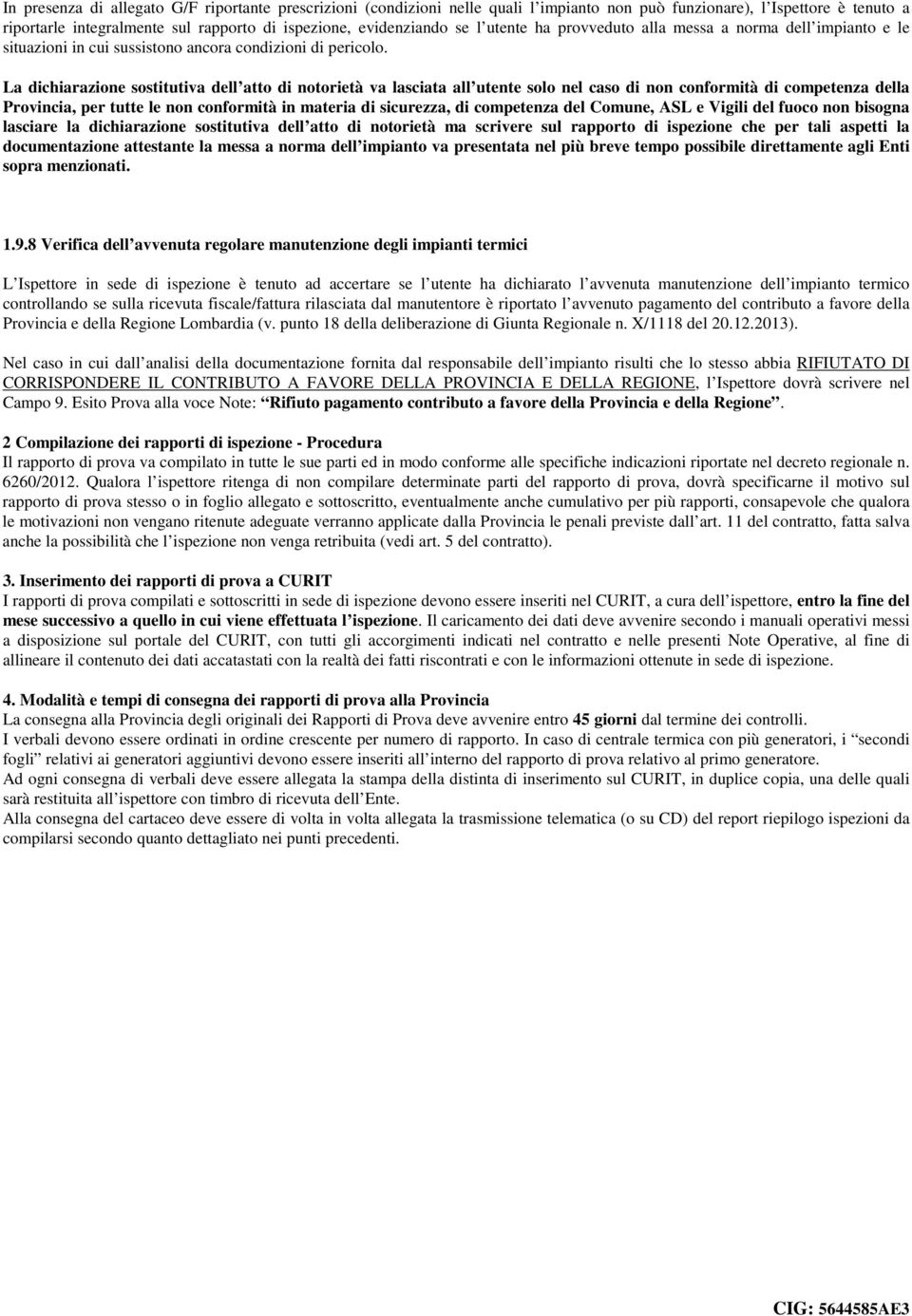 La dichiarazione sostitutiva dell atto di notorietà va lasciata all utente solo nel caso di non conformità di competenza della Provincia, per tutte le non conformità in materia di sicurezza, di