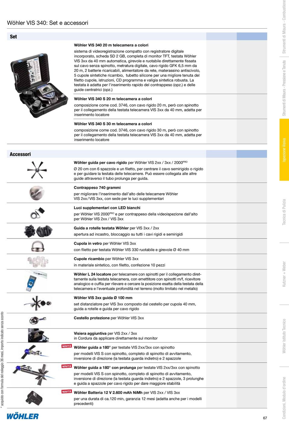 digitale, cavo rigido GFK 6,5 mm da 20 m, 2 batterie ricaricabili, alimentatore da rete, materassino antiscivolo, 5 cupole sintetiche ricambio, tubetto silicone per una migliore tenuta del filetto