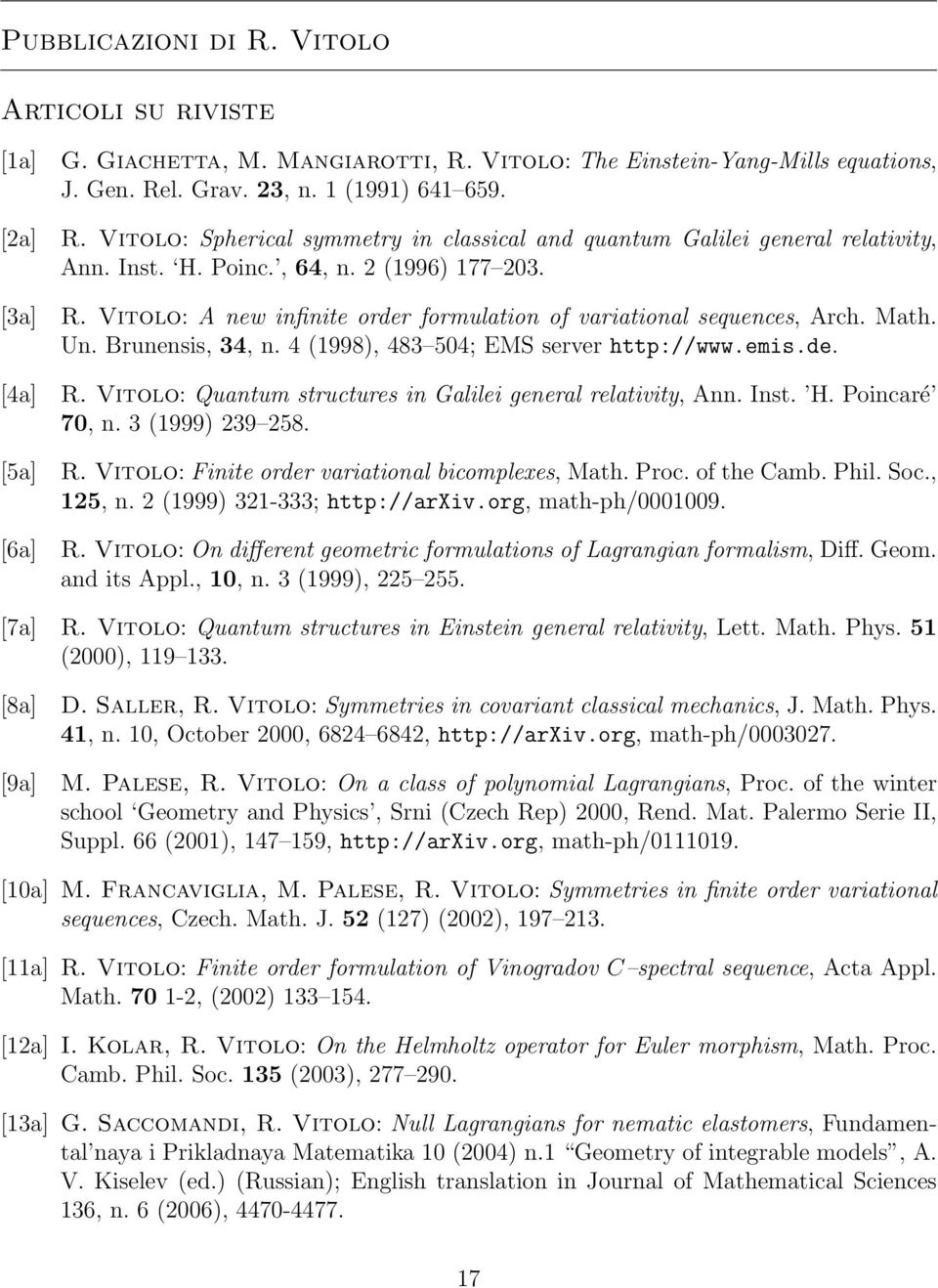 Vitolo: A new infinite order formulation of variational sequences, Arch. Math. Un. Brunensis, 34, n. 4 (1998), 483 504; EMS server http://www.emis.de. [4a] R.