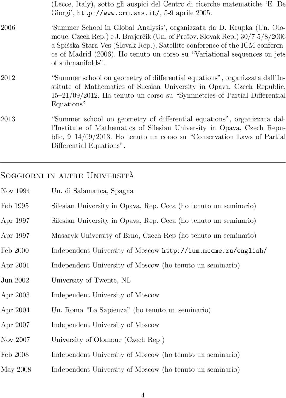 Ho tenuto un corso su Variational sequences on jets of submanifolds.