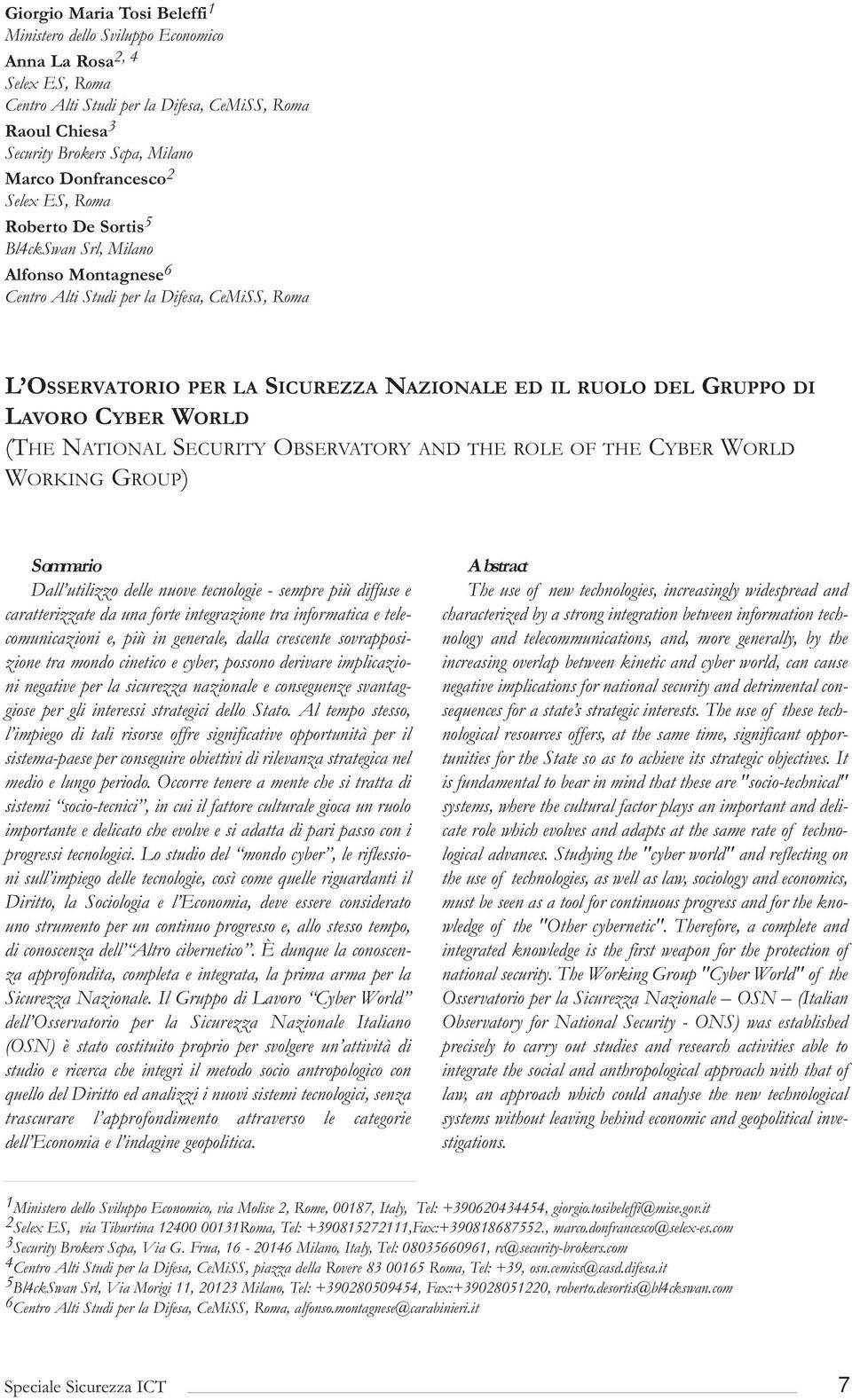 GRUPPO DI LAVORO CYBER WORLD (THE NATIONAL SECURITY OBSERVATORY AND THE ROLE OF THE CYBER WORLD WORKING GROUP) Sommario Dall utilizzo delle nuove tecnologie - sempre più diffuse e caratterizzate da