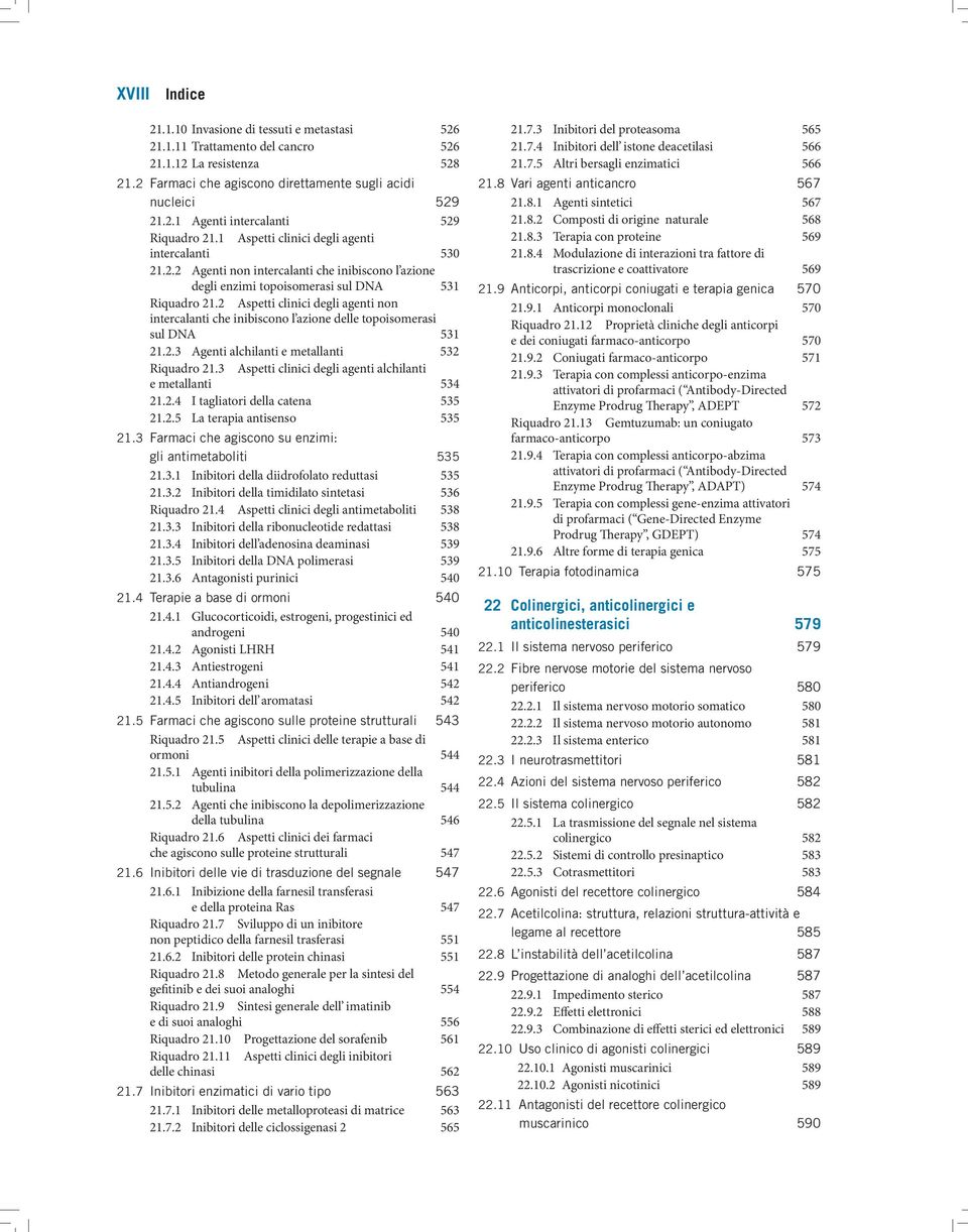 2 Aspetti clinici degli agenti non intercalanti che inibiscono l azione delle topoisomerasi sul DNA 531 21.2.3 Agenti alchilanti e metallanti 532 Riquadro 21.