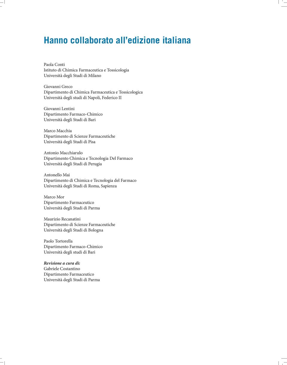 degli Studi di Pisa Antonio Macchiarulo Dipartimento Chimica e Tecnologia Del Farmaco Università degli Studi di Perugia Antonello Mai Dipartimento di Chimica e Tecnologia del Farmaco Università degli