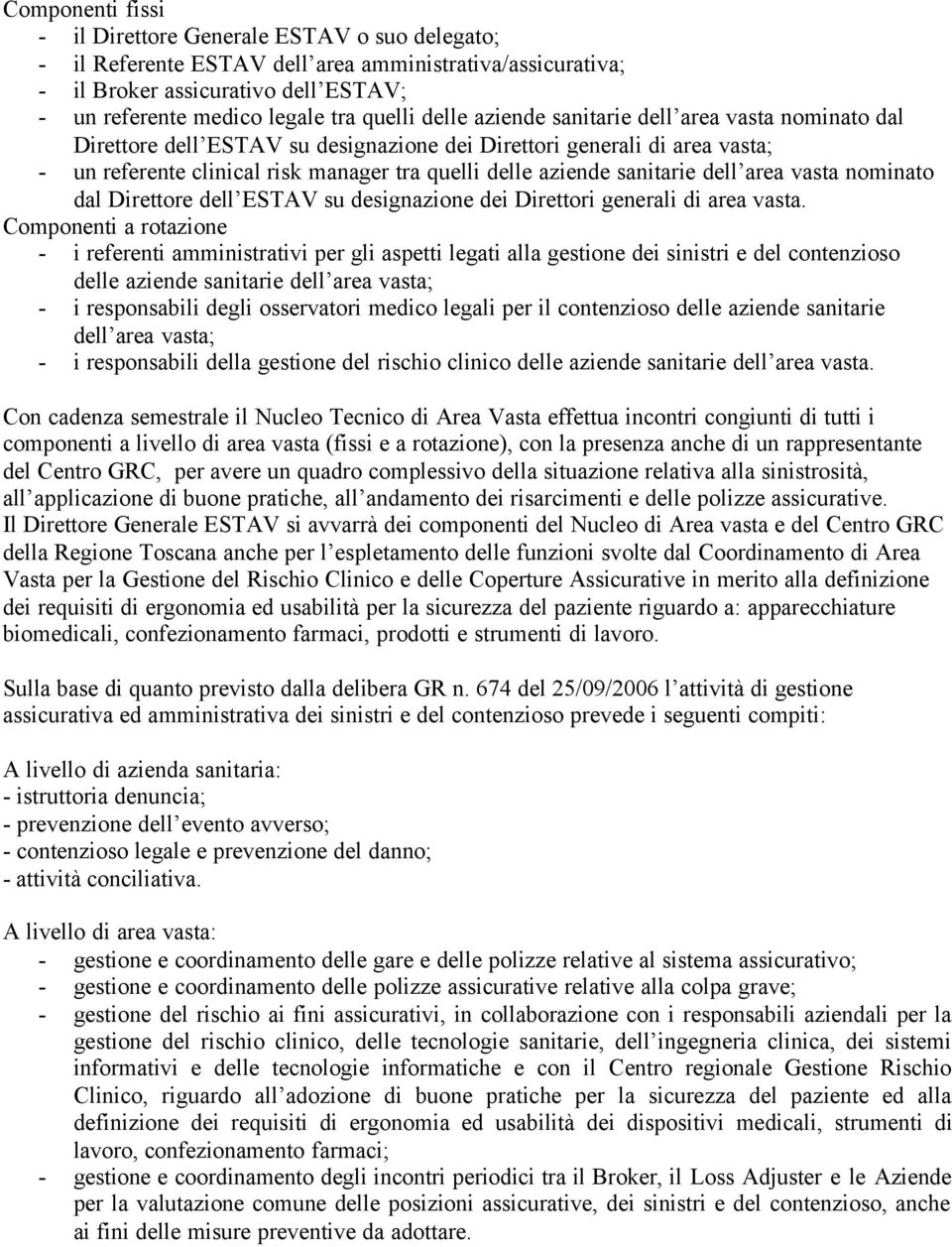 dell area vasta nominato dal Direttore dell ESTAV su designazione dei Direttori generali di area vasta.