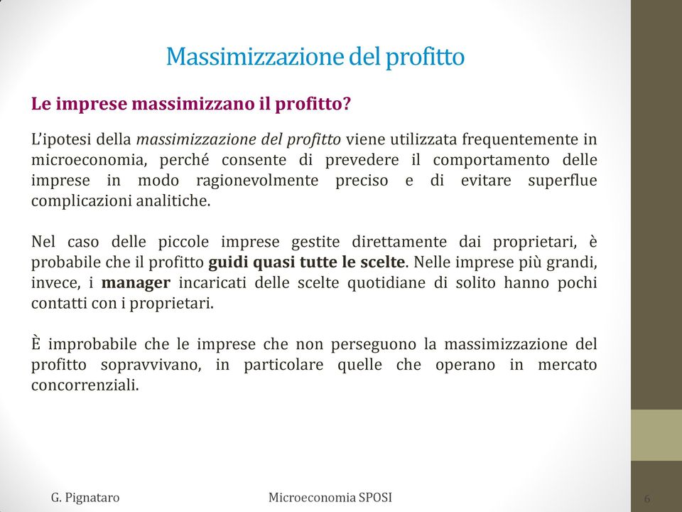 preciso e di evitare superflue complicazioni analitiche.