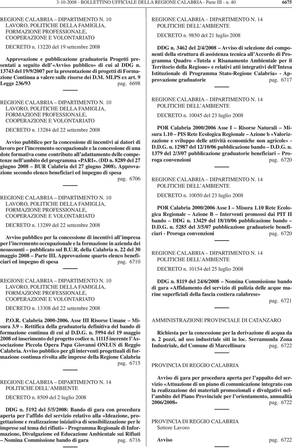 13220 del 19 settembre 2008 Approvazione e pubblicazione graduatoria Progetti presentati a seguito dell «Avviso pubblico» di cui al DDG n.