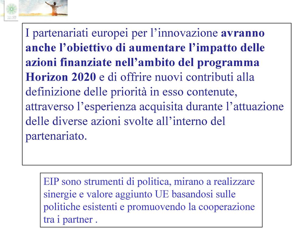 esperienza acquisita durante l attuazione delle diverse azioni svolte all interno del partenariato.