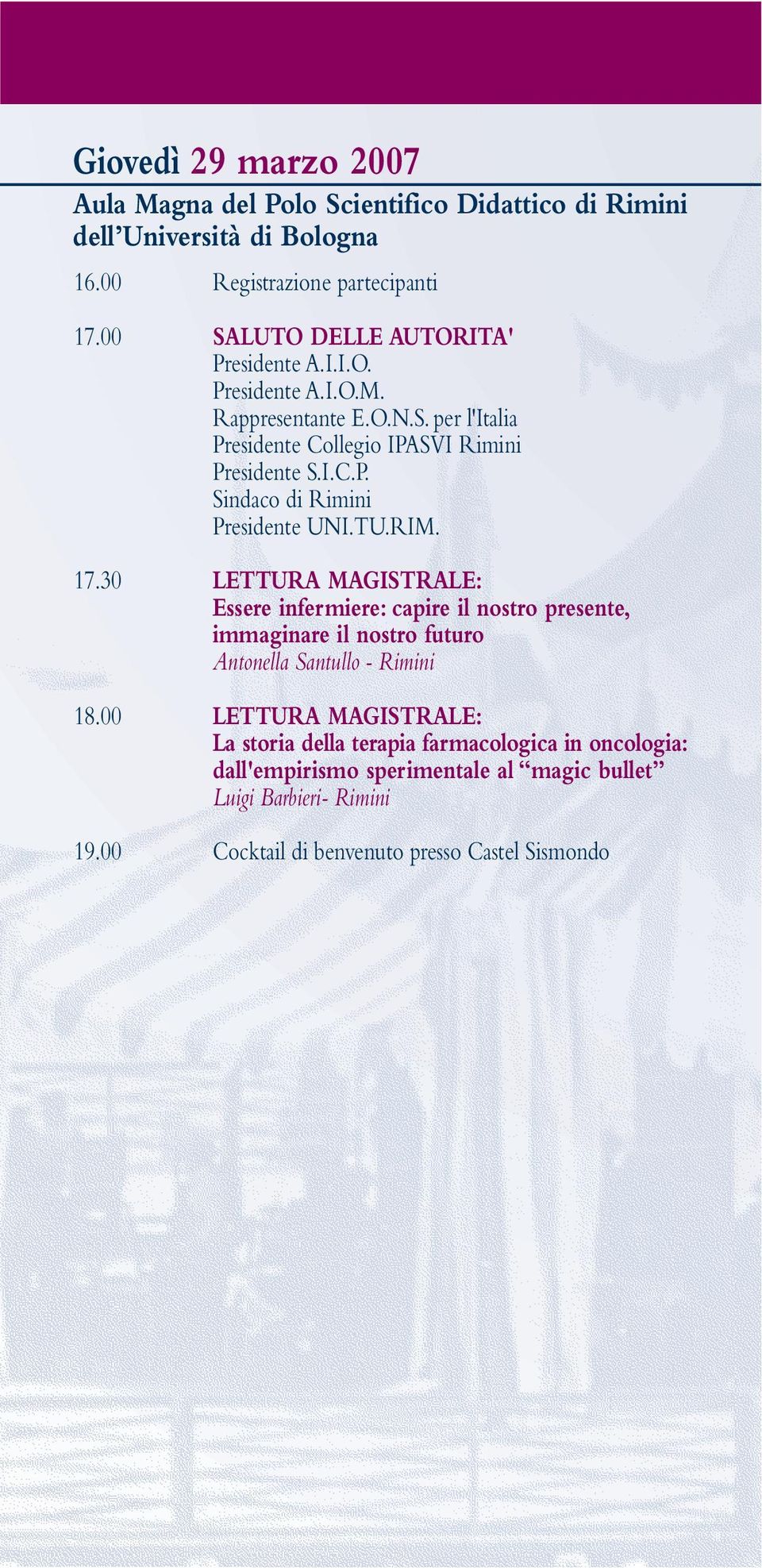 TU.RIM. 17.30 LETTURA MAGISTRALE: Essere infermiere: capire il nostro presente, immaginare il nostro futuro Antonella Santullo - Rimini 18.