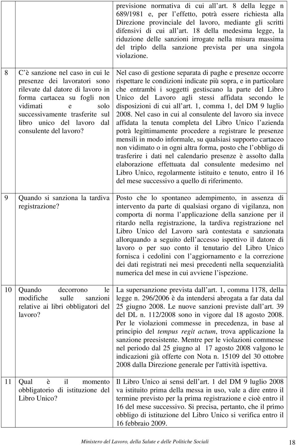 8 C è sanzione nel caso in cui le presenze dei lavoratori sono rilevate dal datore di lavoro in forma cartacea su fogli non vidimati e solo successivamente trasferite sul libro unico del lavoro dal