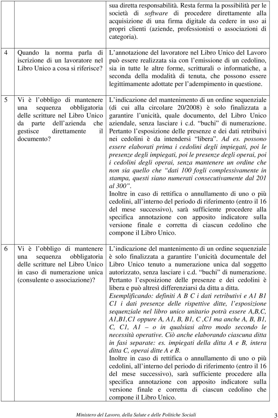 categoria). 4 Quando la norma parla di iscrizione di un lavoratore nel Libro Unico a cosa si riferisce?