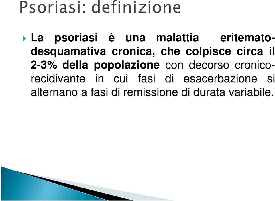 con decorso cronico- recidivante in cui fasi di