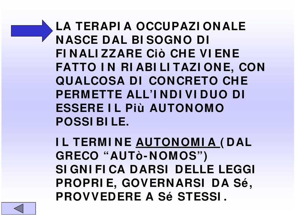 ESSERE IL Più AUTONOMO POSSIBILE.