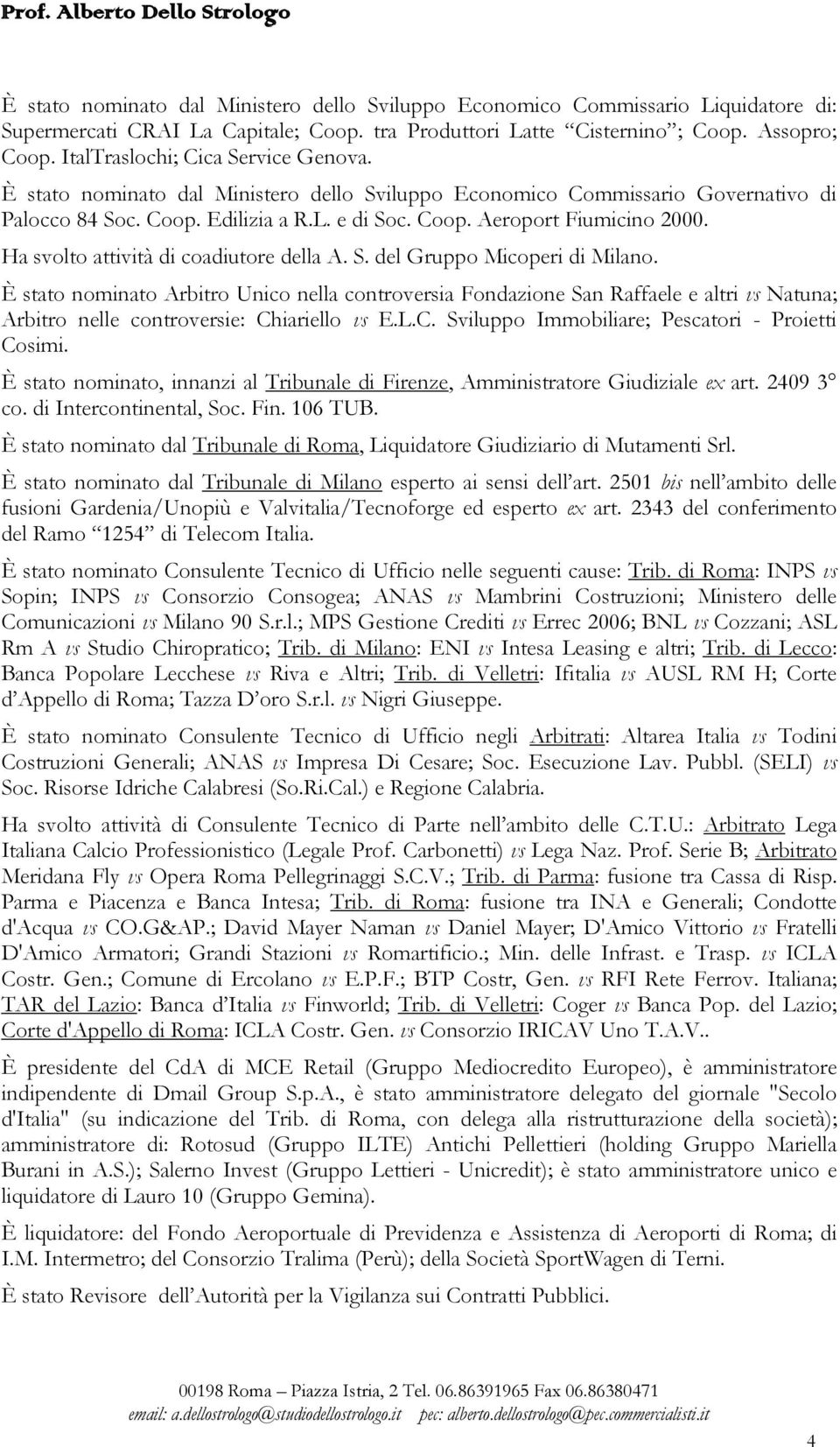 Ha svolto attività di coadiutore della A. S. del Gruppo Micoperi di Milano.