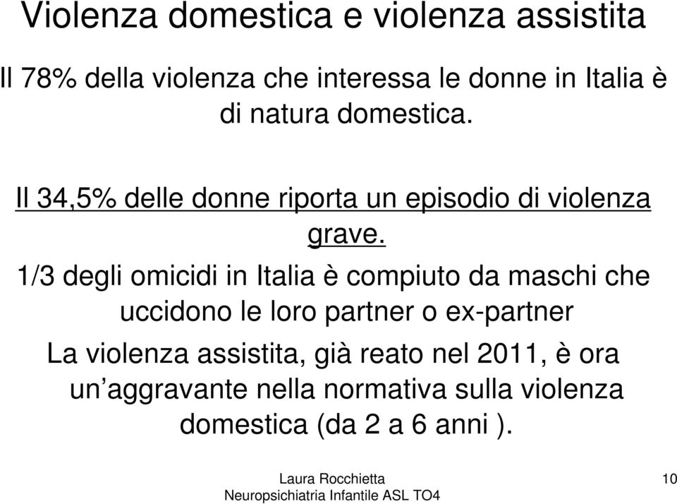 1/3 degli omicidi in Italia è compiuto da maschi che uccidono le loro partner o ex-partner La