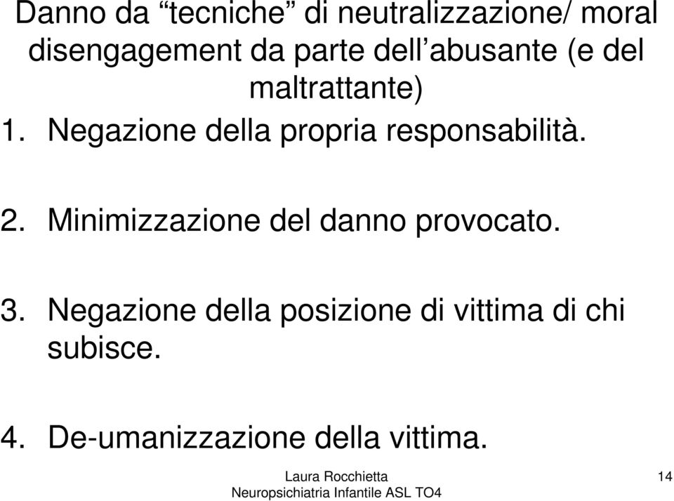 Negazione della propria responsabilità. 2.