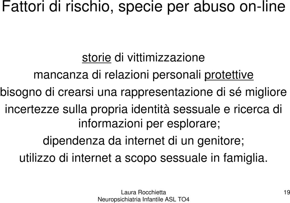 incertezze sulla propria identità sessuale e ricerca di informazioni per esplorare;