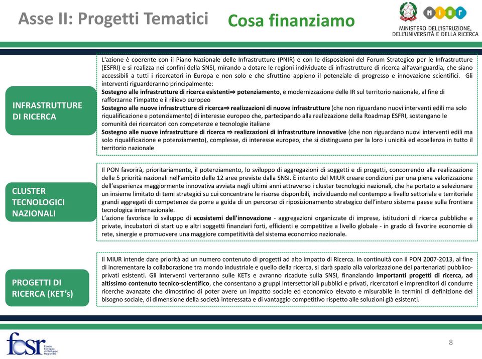 Europa e non solo e che sfruttino appieno il potenziale di progresso e innovazione scientifici.