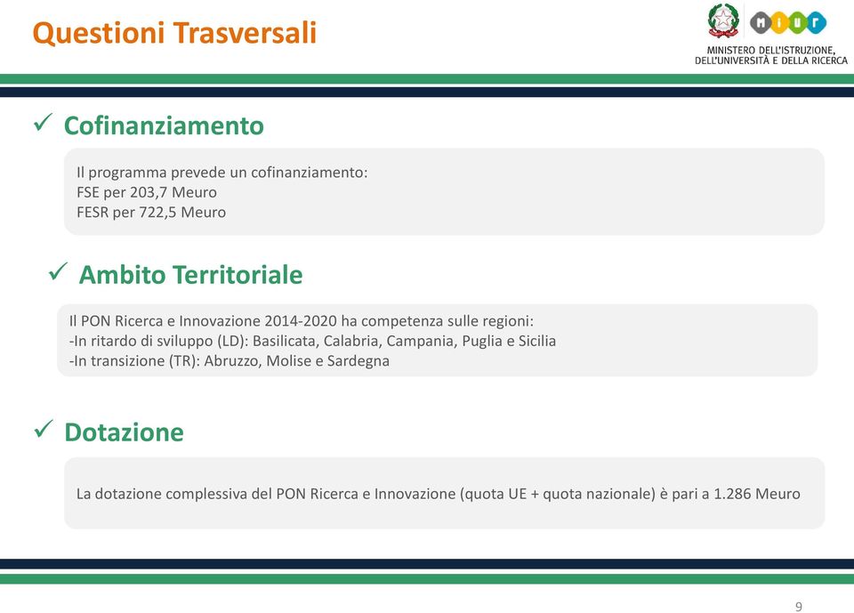 di sviluppo (LD): Basilicata, Calabria, Campania, Puglia e Sicilia -In transizione (TR): Abruzzo, Molise e