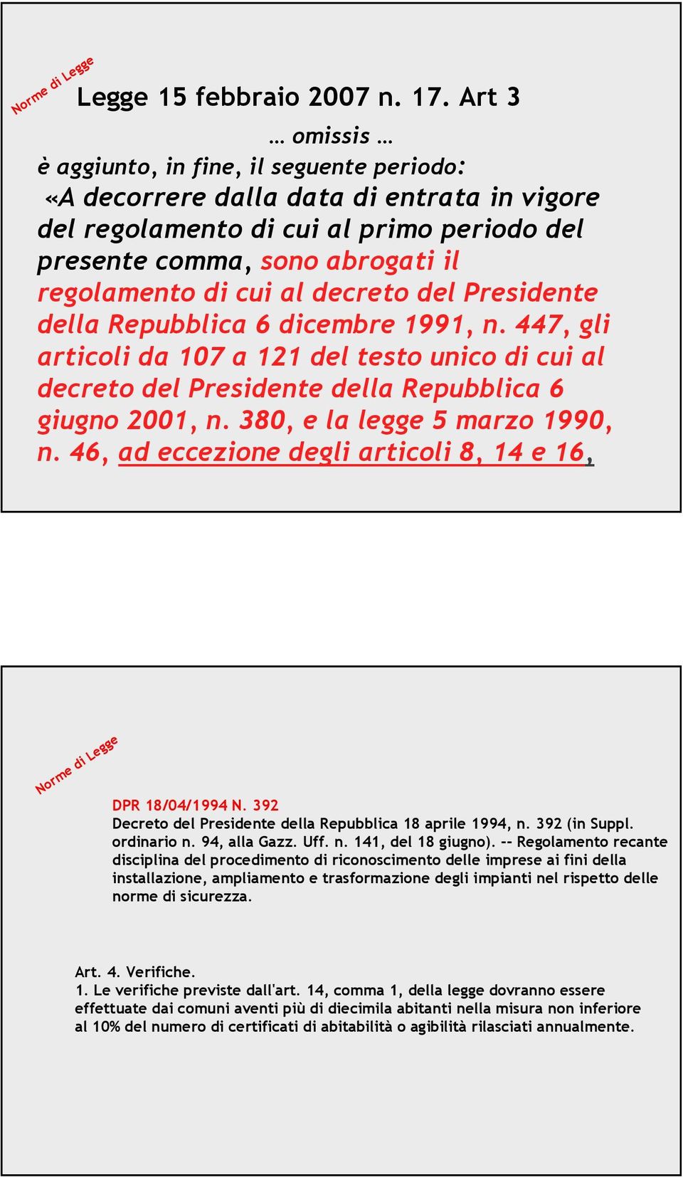 decreto del Presidente della Repubblica 6 dicembre 1991, n. 447, gli articoli da 107 a 121 del testo unico di cui al decreto del Presidente della Repubblica 6 giugno 2001, n.