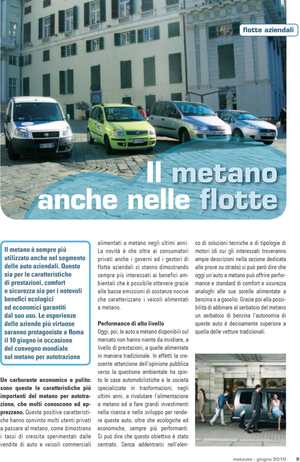 Le esperienze delle aziende più virtuose saranno protagoniste a Roma il 10 giugno in occasione del convegno mondiale sul metano per autotrazione Un carburante economico e pulito: sono queste le