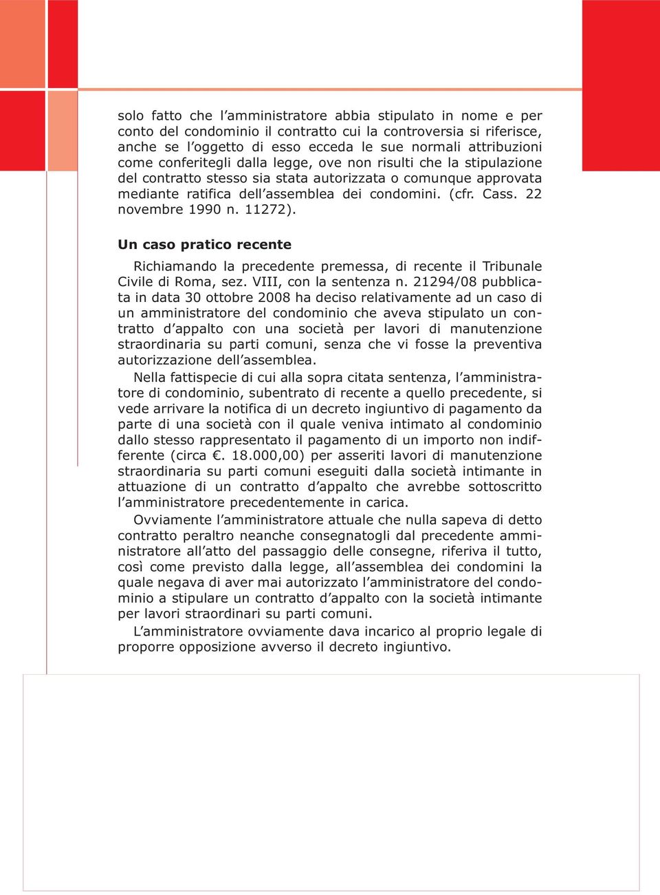 21294/08 pubblata ata 30 ttbre 2008 ha es relatvaete a u as u astratre el he aveva stpulat u tratt appalt ua setà per lavr auteze strarara su part u, seza he v fsse la prevetva autrzzaze ell asseblea.