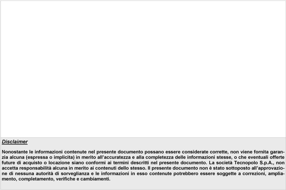 presente documento. La società Tecnopolo S.p.A., non accetta responsabilità alcuna in merito ai contenuti dello stesso.