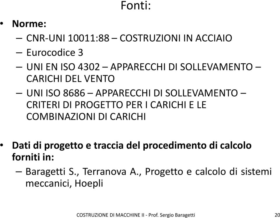 PER I CARICHI E LE COMBINAZIONI DI CARICHI Dati di progetto e traccia del procedimento di