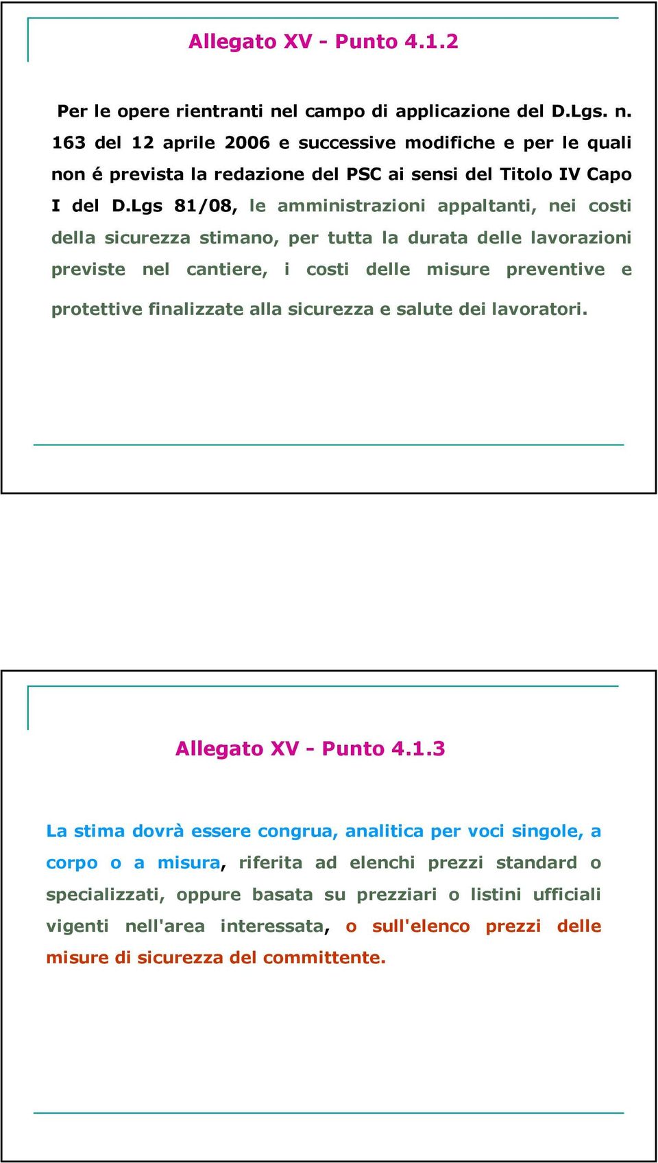 finalizzate alla sicurezza e salute dei lavoratori. Allegato XV - Punto 4.1.