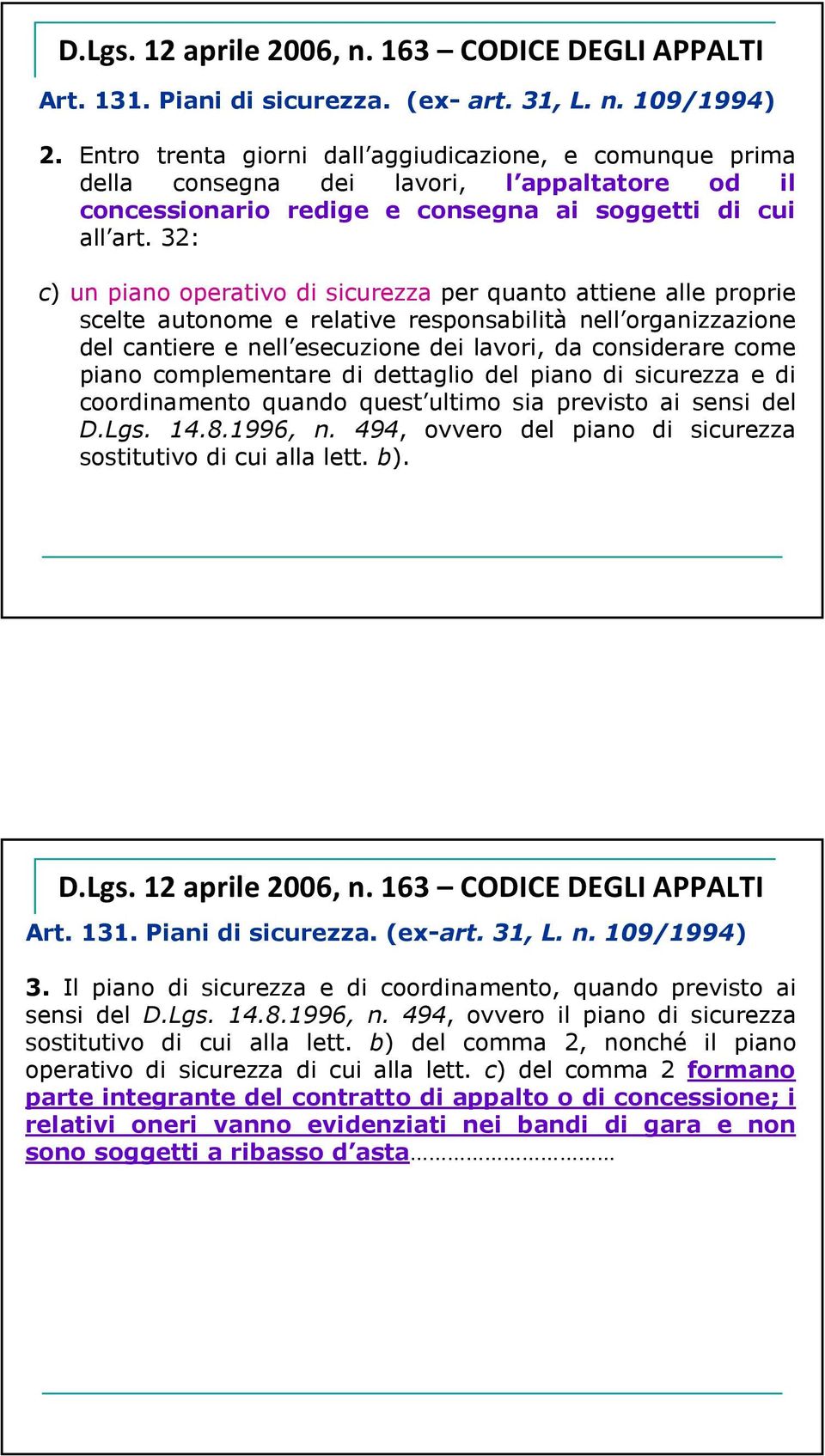 32: c) un piano operativo di sicurezza per quanto attiene alle proprie scelte autonome e relative responsabilità nell organizzazione del cantiere e nell esecuzione dei lavori, da considerare come