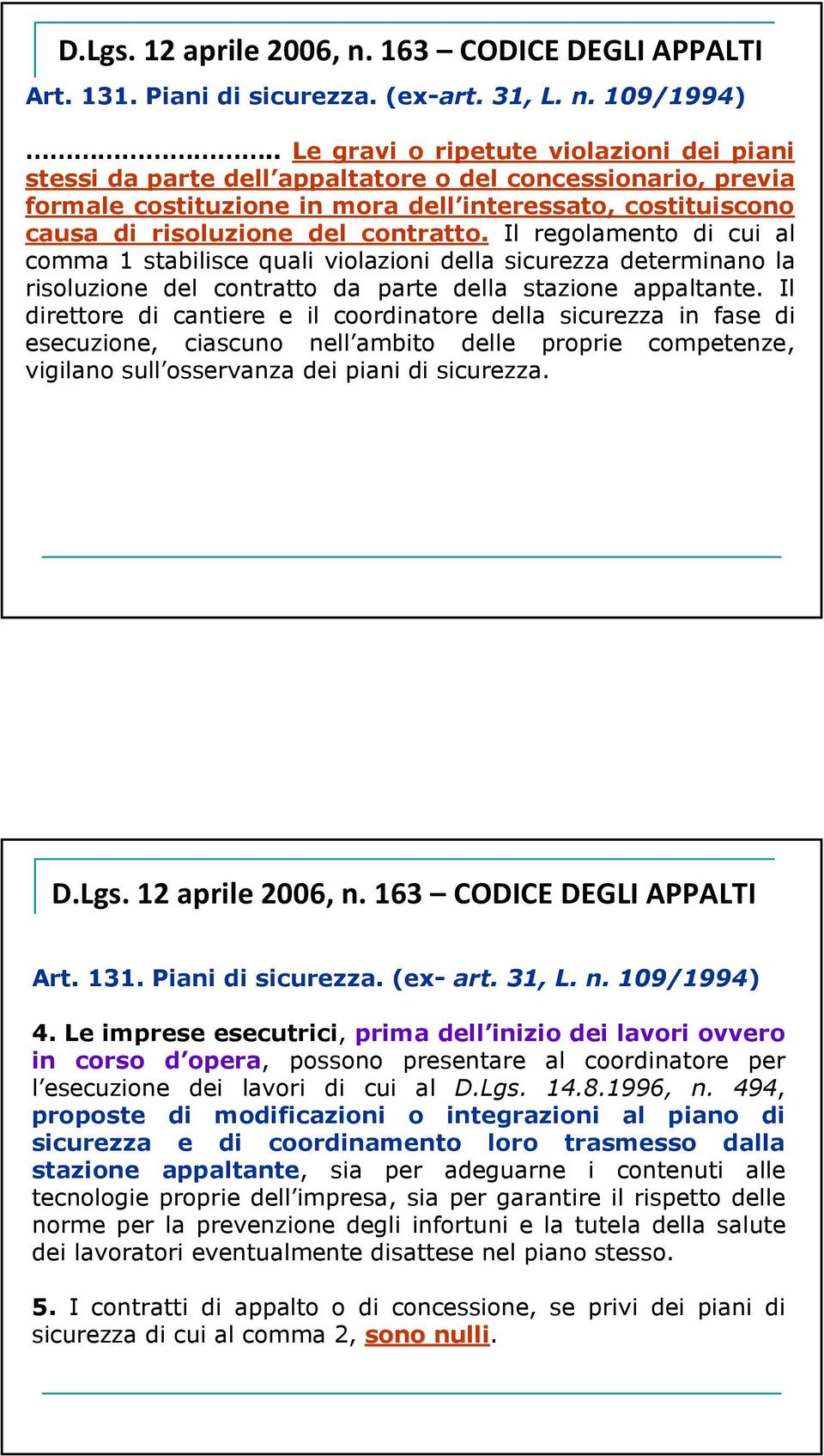 Il regolamento di cui al comma 1 stabilisce quali violazioni della sicurezza determinano la risoluzione del contratto da parte della stazione appaltante.