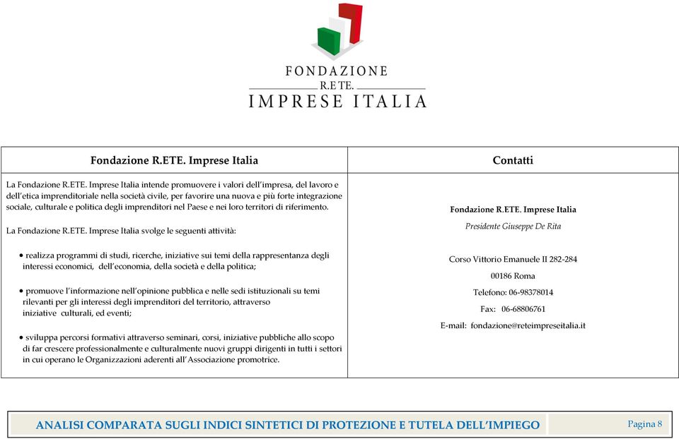 culturale e politica degli imprenditori nel Paese e nei loro territori di riferimento.