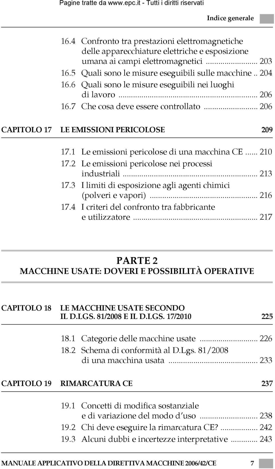 .. 206 CAPITOLO 17 LE EMISSIONI PERICOLOSE 209 17.1 Le emissioni pericolose di una macchina CE... 210 17.2 Le emissioni pericolose nei processi industriali... 213 17.