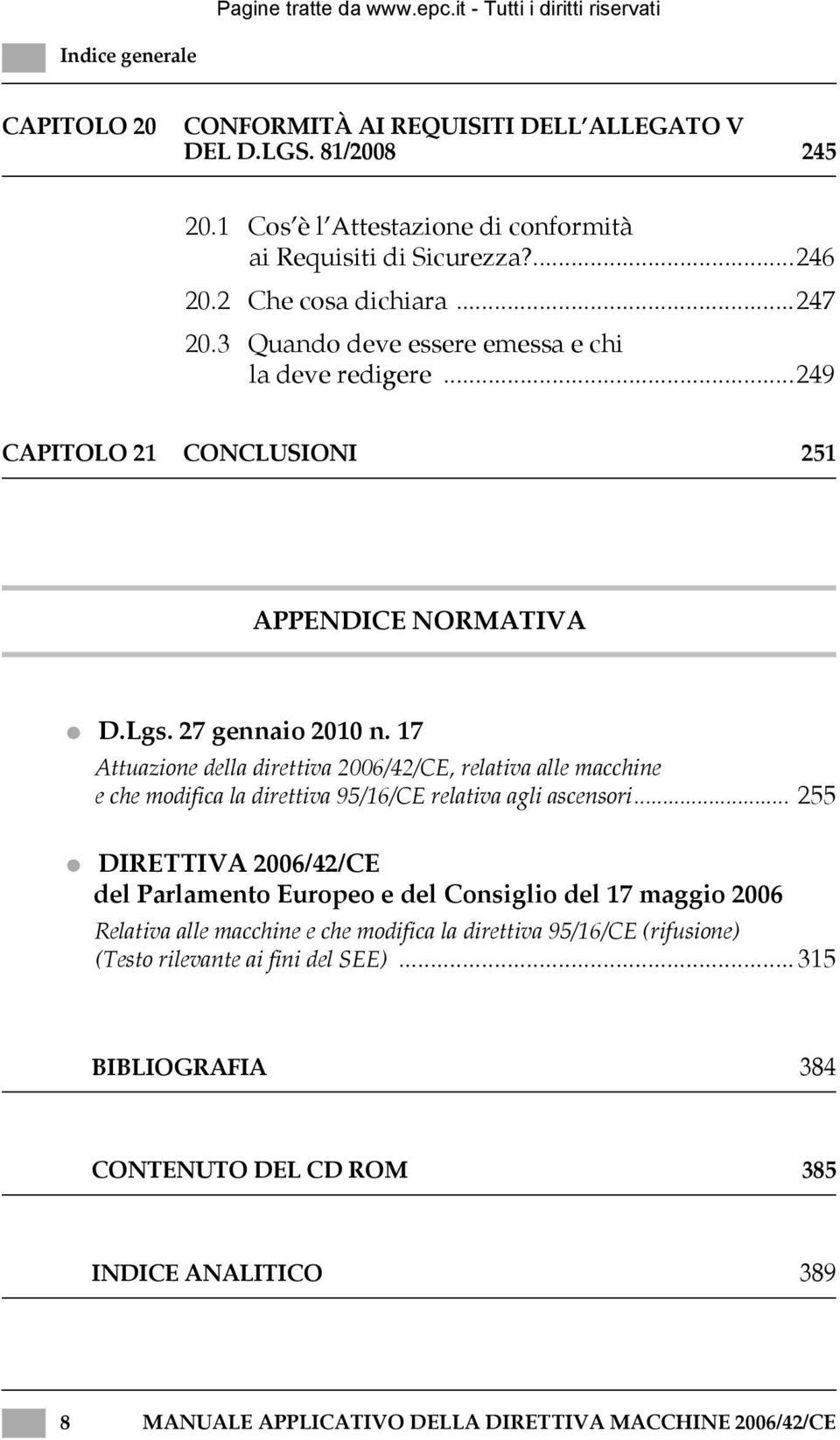 17 Attuazione della direttiva 2006/42/CE, relativa alle macchine e che modifica la direttiva 95/16/CE relativa agli ascensori.