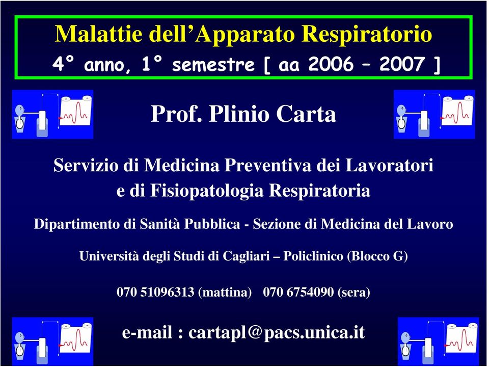 Respiratoria Dipartimento di Sanità Pubblica - Sezione di Medicina del Lavoro Università