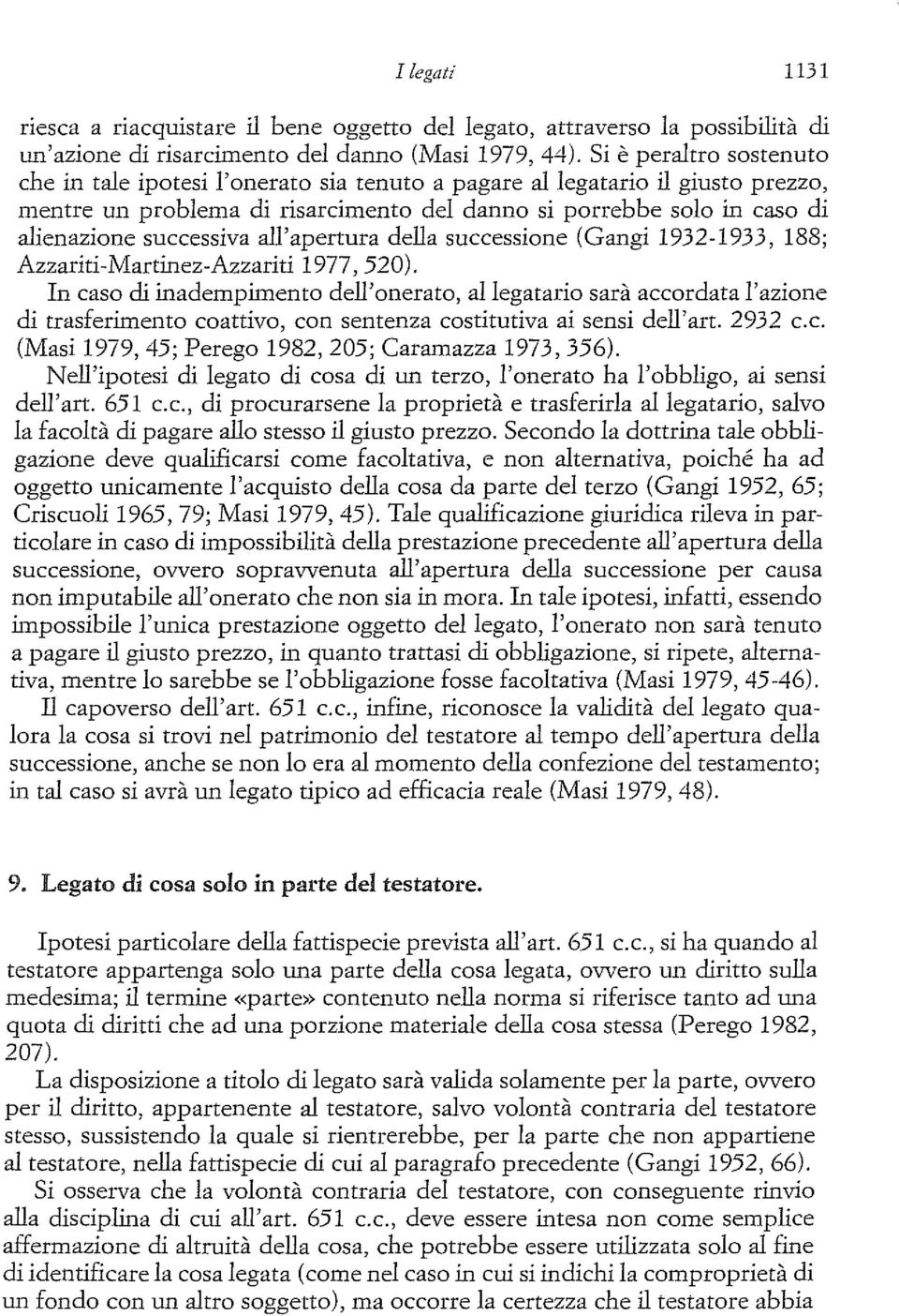 successiva all'apertura della successione (Gangi 1932-1933, 188; Azzariti-Martinez-Azzariti 1977, 520).