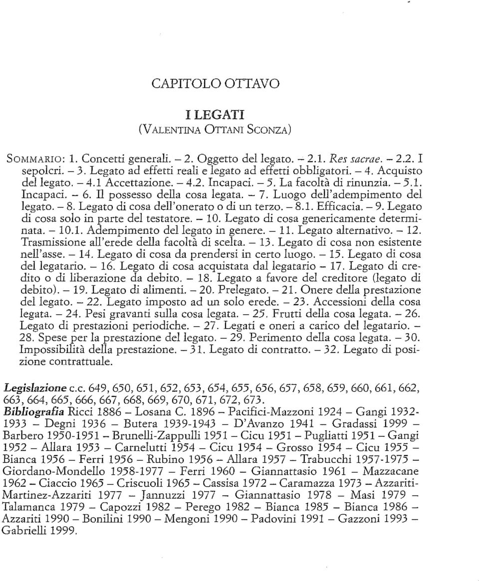 - 7. Luogo dell'adempimento del legato. - 8. Legato di cosa dell'onerato o di un terzo. - 8.1. Efficacia. - 9. Legato di cosa solo in parte del testatore. - 10.