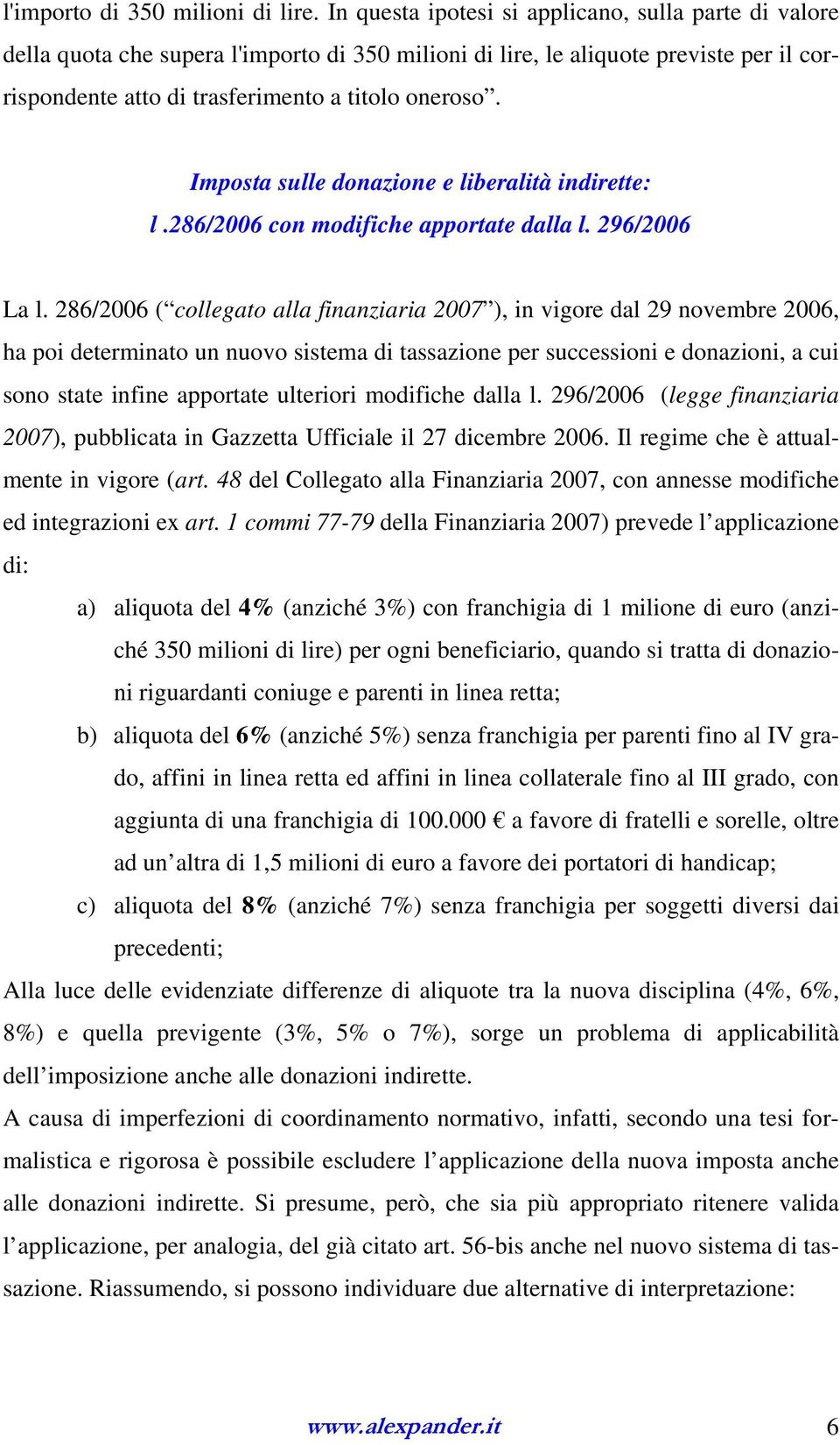 Imposta sulle donazione e liberalità indirette: l.286/2006 con modifiche apportate dalla l. 296/2006 La l.