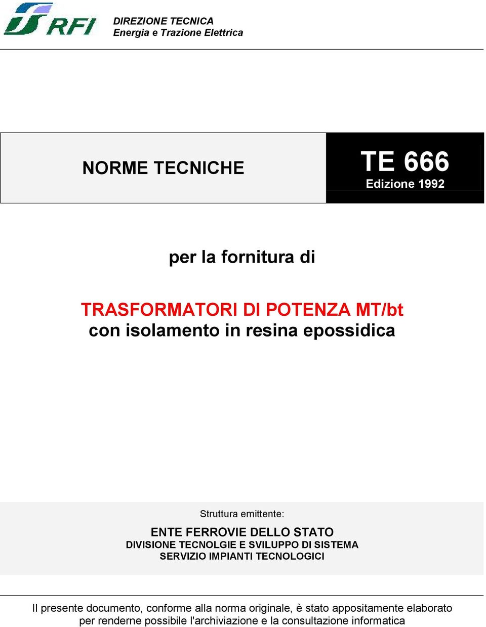 STATO DIVISIONE TECNOLGIE E SVILUPPO DI SISTEMA SERVIZIO IMPIANTI TECNOLOGICI Il presente documento, conforme