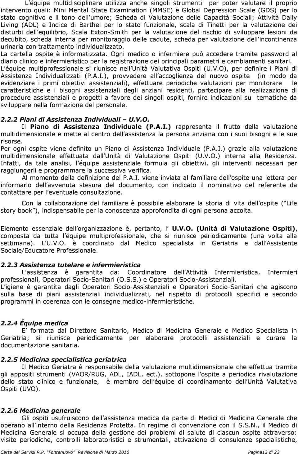 equilibrio, Scala Exton-Smith per la valutazione del rischio di sviluppare lesioni da decubito, scheda interna per monitoraggio delle cadute, scheda per valutazione dell incontinenza urinaria con