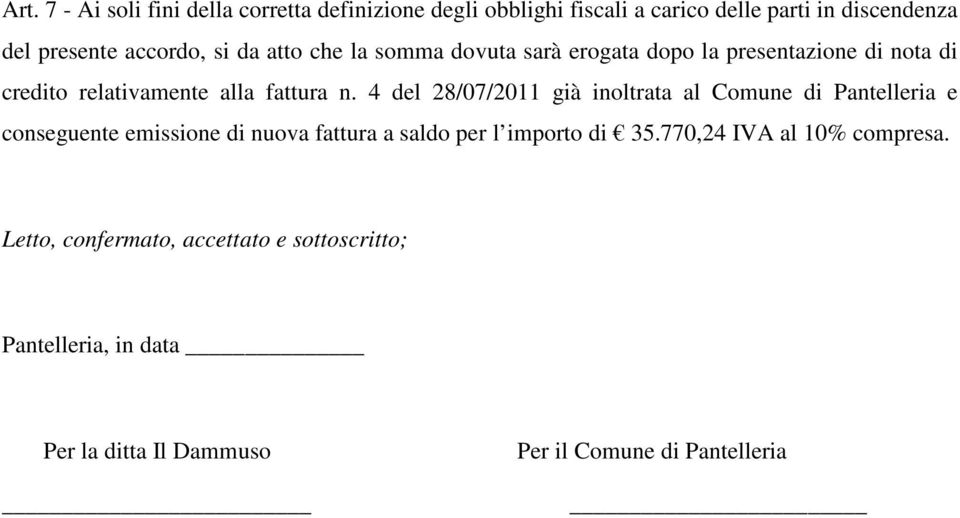 4 del 28/07/2011 già inoltrata al Comune di Pantelleria e conseguente emissione di nuova fattura a saldo per l importo di 35.