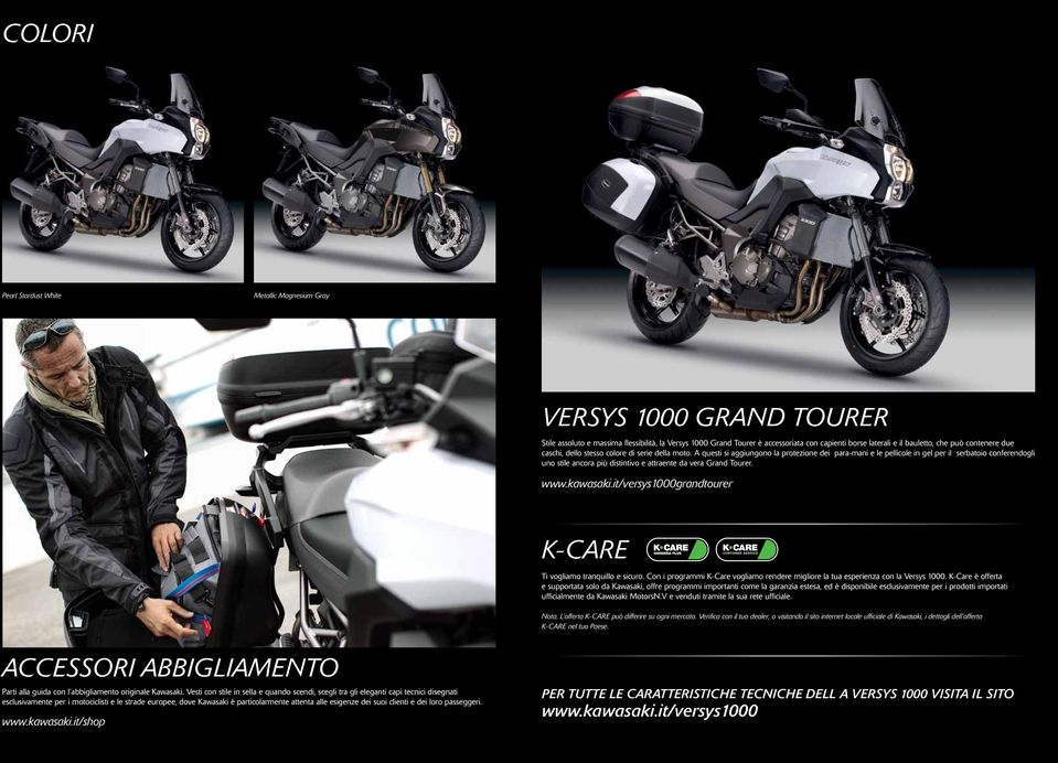 A questi si aggiungono la protezione dei para-mani e le pellicole in gel per il serbatoio conferendogli uno stile ancora più distintivo e attraente da vera Grand Tourer. www.kawasaki.