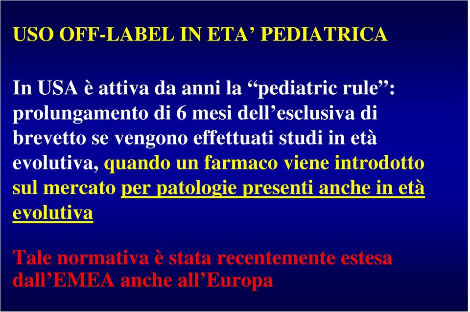 età evolutiva, quando un farmaco viene introdotto sul mercato per patologie