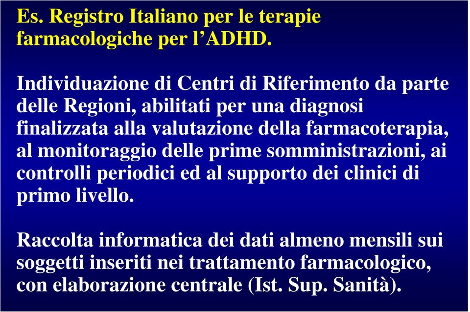 valutazione della farmacoterapia, al monitoraggio delle prime somministrazioni, ai controlli periodici ed al